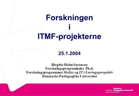 Forskningen i ITMF-projekterne