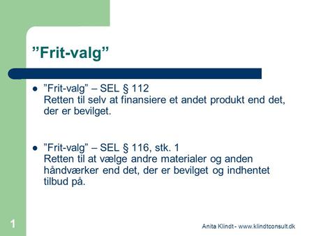 Anita Klindt - www.klindtconsult.dk ”Frit-valg” ”Frit-valg” – SEL § 112 Retten til selv at finansiere et andet produkt end det, der er bevilget. ”Frit-valg”