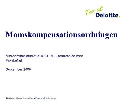 Momskompensationsordningen Mini-seminar afholdt af ISOBRO I samarbejde med FrikirkeNet September 2008.