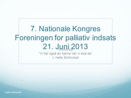 7. Nationale Kongres Foreningen for palliativ indsats 21. Juni 2013