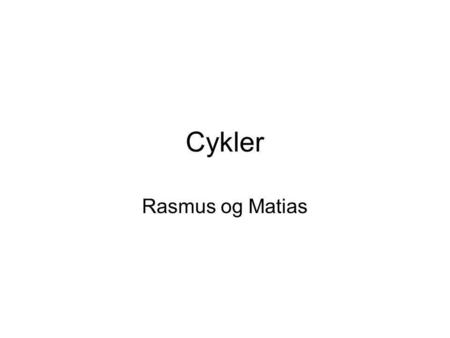 Cykler Rasmus og Matias.
