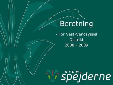 Beretning - For Vest-Vendsyssel Distrikt 2008 - 2009.