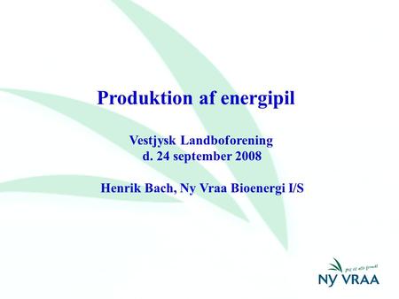 Vestjysk Landboforening Henrik Bach, Ny Vraa Bioenergi I/S