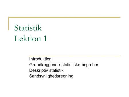 Statistik Lektion 1 Introduktion Grundlæggende statistiske begreber