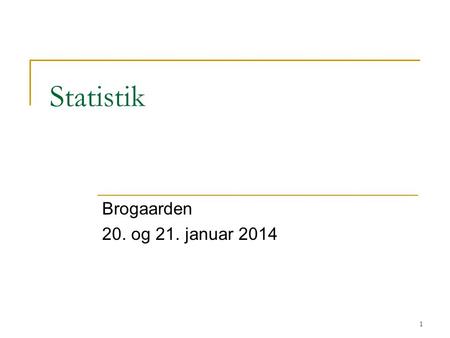 Statistik Brogaarden 20. og 21. januar 2014.
