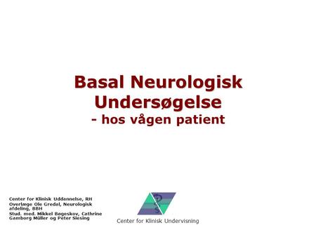 Basal Neurologisk Undersøgelse - hos vågen patient
