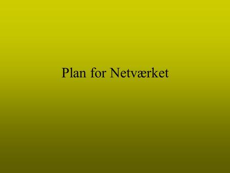 Plan for Netværket. Børsdag 2007 2008 Ansøgning Netværket: tidsplan.