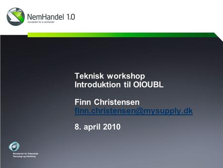 Teknisk workshop Introduktion til OIOUBL Finn Christensen finn