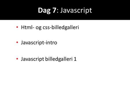 Dag 7: Javascript Html- og css-billedgalleri Javascript-intro