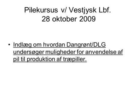 Pilekursus v/ Vestjysk Lbf. 28 oktober 2009