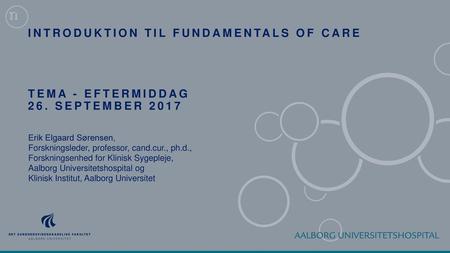 Introduktion til Fundamentals of care Tema - eftermiddag 26