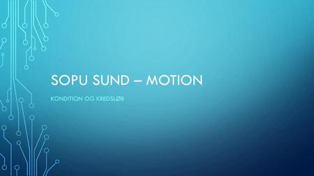 SOPU Sund – motion Kondition og kredsløb.