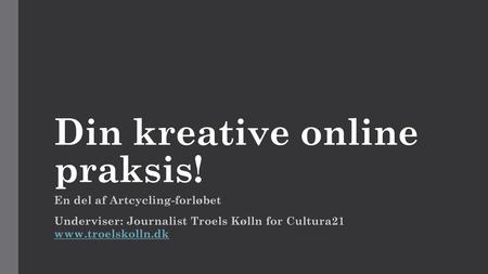 Din kreative online praksis!