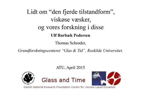 Grundforskningscenteret “Glas & Tid”, Roskilde Universitet.