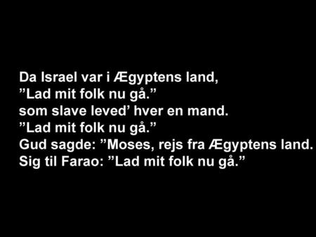 Da Israel var i Ægyptens land 1, S1