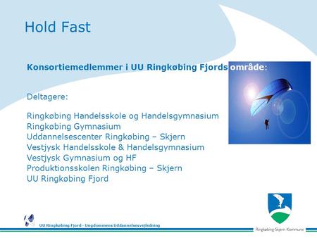 Hold Fast Konsortiemedlemmer i UU Ringkøbing Fjords område: Deltagere: