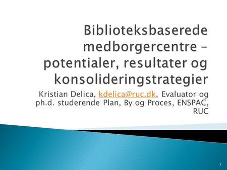 Kristian Delica, Evaluator og ph.d. studerende Plan, By og Proces, ENSPAC, 1.