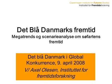 Det blå Danmark i Global Konkurrence, 9. april 2008