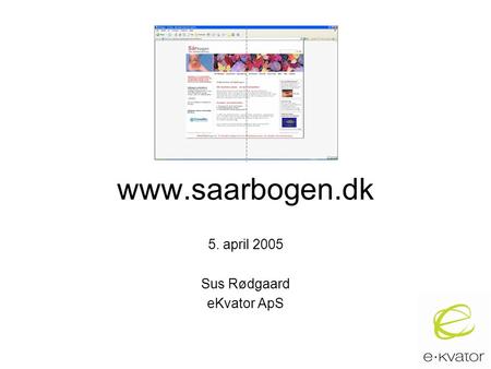 Www.saarbogen.dk 5. april 2005 Sus Rødgaard eKvator ApS.