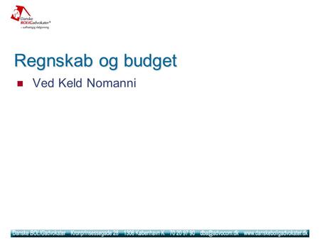 Regnskab og budget  Ved Keld Nomanni. Regnskab Regnskab.