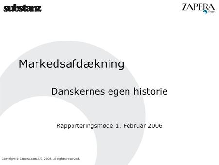Danskernes egen historie Rapporteringsmøde 1. Februar 2006