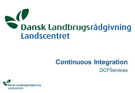 Dansk Landbrugsrådgivning Landscentret Continuous Integration DCFServices.