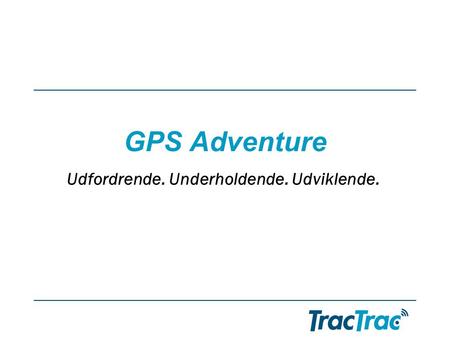 GPS Adventure Udfordrende. Underholdende. Udviklende.