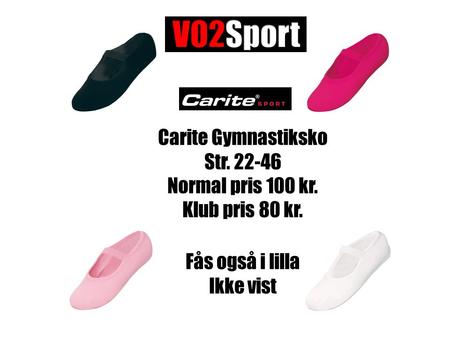 Carite Gymnastiksko Str Normal pris 100 kr. Klub pris 80 kr.