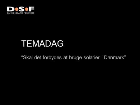 TEMADAG “Skal det forbydes at bruge solarier i Danmark”