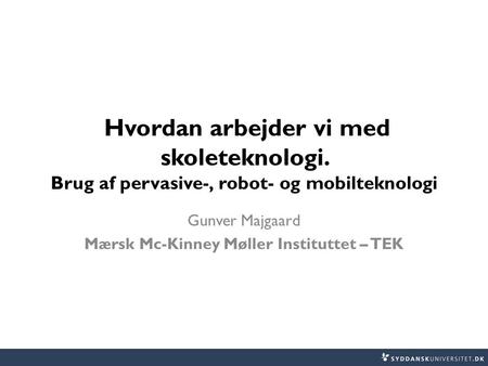 Gunver Majgaard Mærsk Mc-Kinney Møller Instituttet – TEK