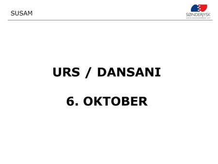 SUSAM URS / DANSANI 6. OKTOBER.