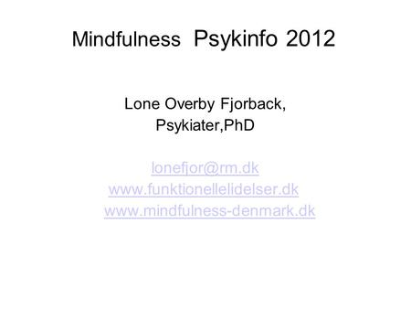 Mindfulness Psykinfo 2012 Lone Overby Fjorback, Psykiater,PhD