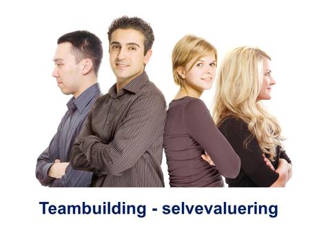 Teambuilding - selvevaluering