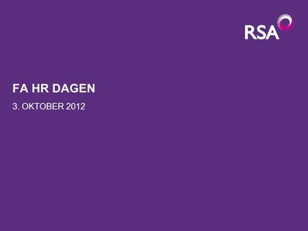 FA HR DAGEN 3. OKTOBER 2012. RSA AROUND THE WORLD •2•2 The 3rd largest insurer in Denmark and Sweden with a growing business in Norway 3rd largest general.