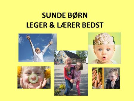 SUNDE BØRN LEGER & LÆRER BEDST