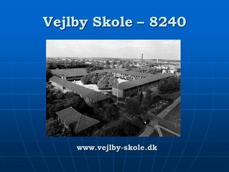 Vejlby Skole – 8240 www.vejlby-skole.dk.