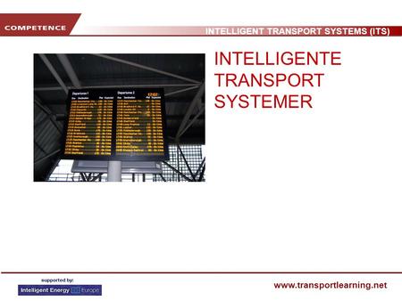 INTELLIGENT TRANSPORT SYSTEMS (ITS) www.transportlearning.net INTELLIGENTE TRANSPORT SYSTEMER.