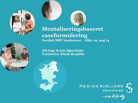 Mentaliseringsbaseret caseformulering Nordisk MBT konference - Kbh. 22