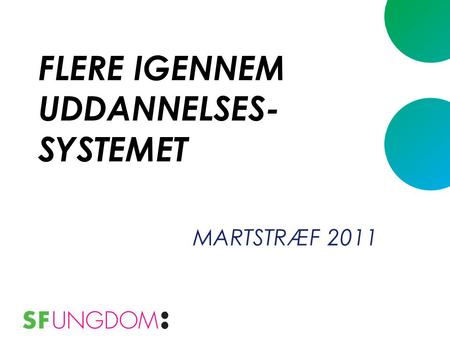 FLERE IGENNEM UDDANNELSES- SYSTEMET MARTSTRÆF 2011.
