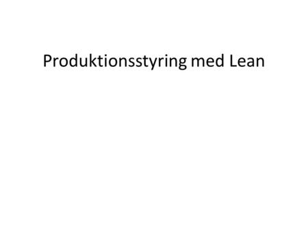 Produktionsstyring med Lean