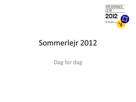 Sommerlejr 2012 Dag for dag.