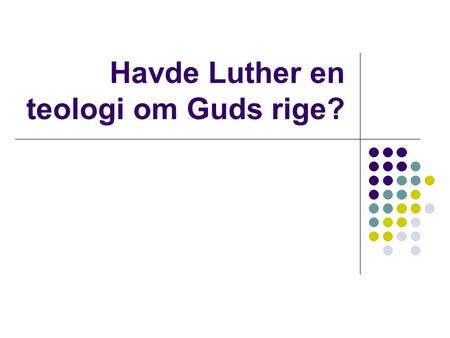 Havde Luther en teologi om Guds rige?