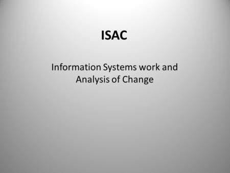 Information Systems work and Analysis of Change