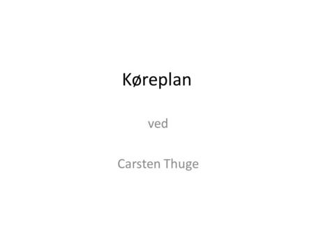 Køreplan ved Carsten Thuge.