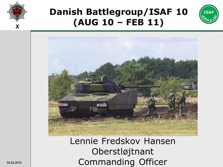 Danish Battlegroup/ISAF 10 (AUG 10 – FEB 11)