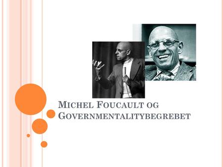 Michel Foucault og Governmentalitybegrebet