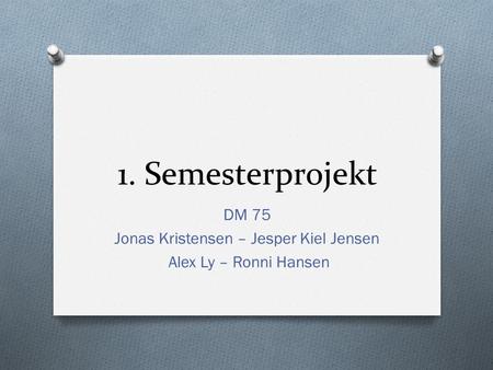 DM 75 Jonas Kristensen – Jesper Kiel Jensen Alex Ly – Ronni Hansen