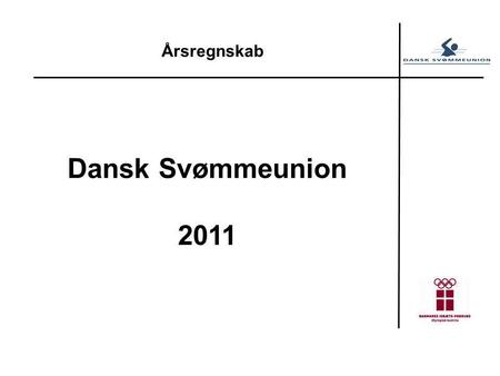 Årsregnskab Dansk Svømmeunion 2011. Årsregnskab 2011 Årets overskud ½ mio. kroner.