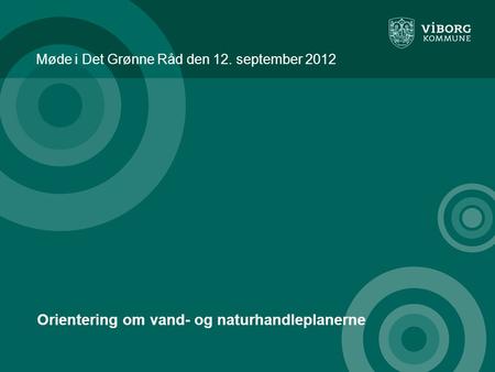 Møde i Det Grønne Råd den 12. september 2012 Orientering om vand- og naturhandleplanerne.