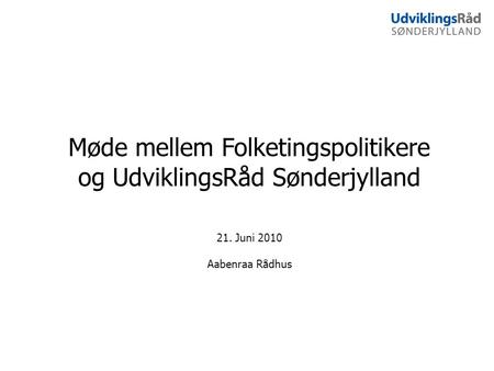 Møde mellem Folketingspolitikere og UdviklingsRåd Sønderjylland